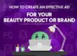 How To Create an Effective Ad For Your Beauty Product or Brand
